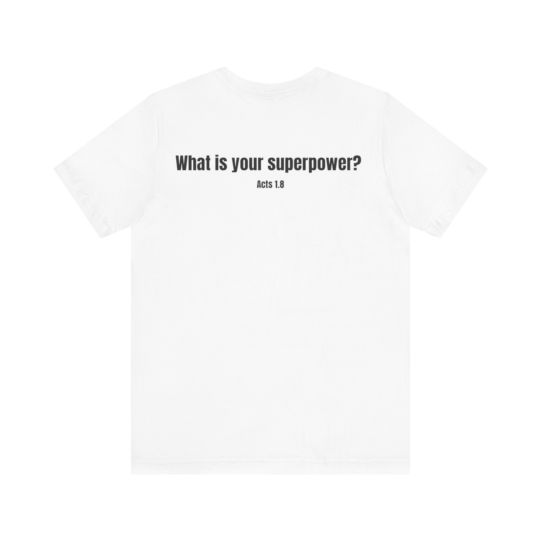 "What is your superpower?" Acts 1:8 Faith Tee
