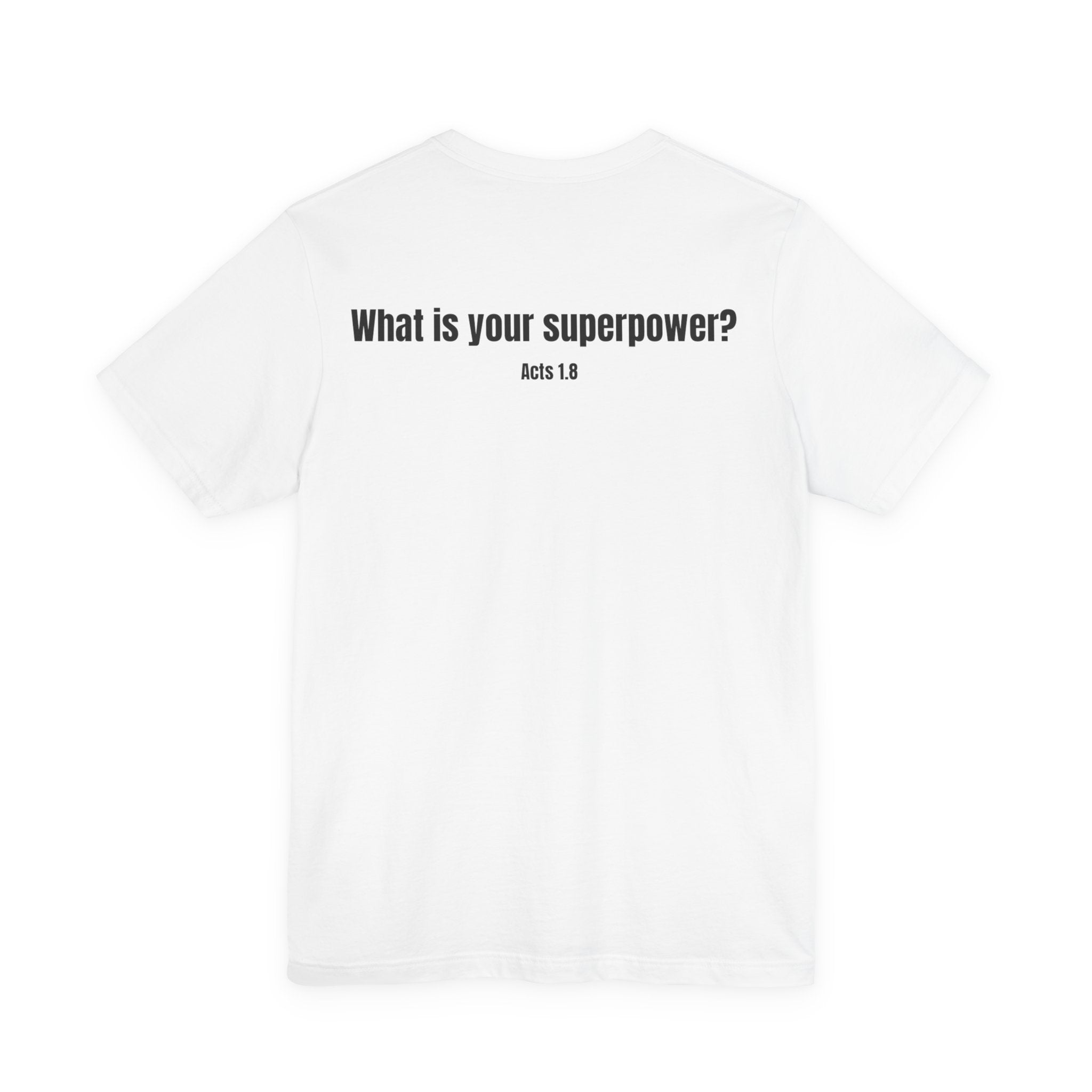 "What is your superpower?" Acts 1:8 Faith Tee