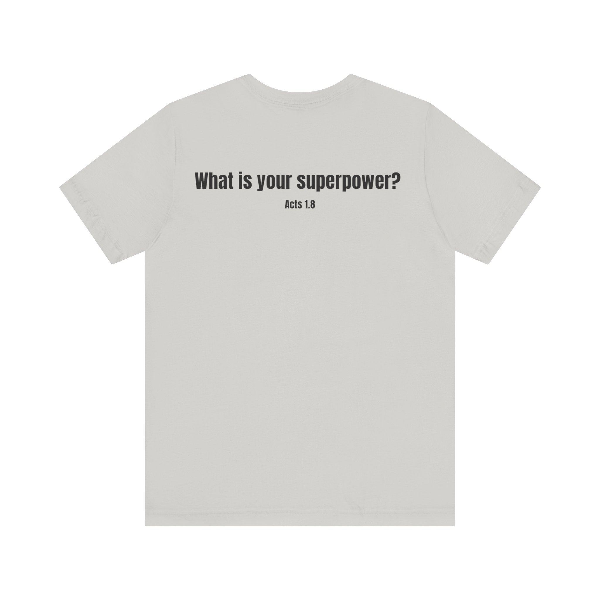 "What is your superpower?" Acts 1:8 Faith Tee