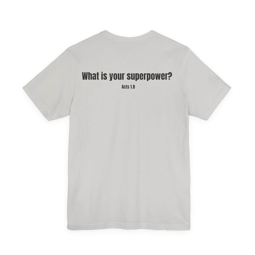 "What is your superpower?" Acts 1:8 Faith Tee
